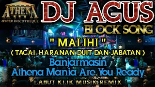 DJ AGUS - MALIHI ( Tagal Haranan Duit dan Jabatan || Banjarmasin Athena Mania Are You Ready