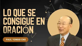 🟠LO QUE SE CONSIGUE EN LA ORACIÓN #001 | David Yonggi Cho