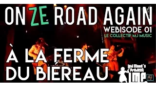 On Ze Road Again... A La Ferme du Biéreau - Le Collectif MJ Music - #01