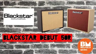 ALL NEW Blackstar Debut 50R Guitar Amp Overview & Demo w/ Justin & Daniel @ Belfield Music