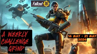 FO76 - Grind - Weekly Challenges - 14 May 2024 to 21 May 2024