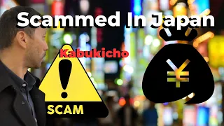 Scammed In Japan.  Japan's Worst Scam In Kabukicho, Shinjuku.