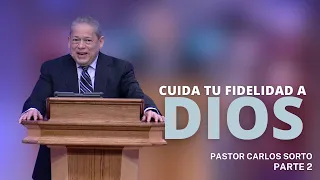 Cuida Tu Fidelidad a Dios | Pastor Carlos Sorto | Parte 2 | Centro Cristiano Renacer NY