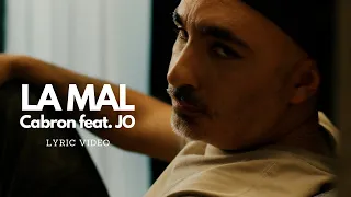 Cabron feat. JO - La Mal | Lyric Video