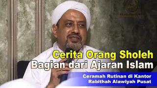 Menceritakan Orang Sholeh itu Termasuk Ajaran Islam | Habib Taufiq Assegaf