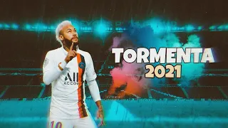 Neymar JR ● TORMENTA- SUBZE 2021ᴴᴰ Skills y Goals