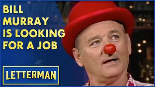 Bill Murray Is Looking For A Job | Letterman