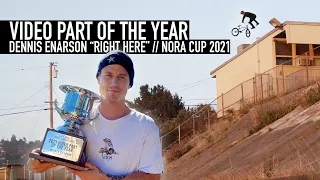 VIDEO PART OF THE YEAR - DENNIS ENARSON "RIGHT HERE" - NORA CUP 2021