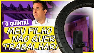 Meu Filho Não Quer Trabalhar! I O QUINTAL I Ep 01-08