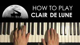 HOW TO PLAY - Clair De Lune - by Debussy (Piano Tutorial Lesson)
