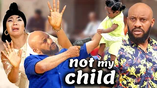 NOT MY CHILD | YUL EDOCHIE | RACHAEL OKONKWO | ESTHER OKORIE | NOLLYWOOD NEW MOVIES