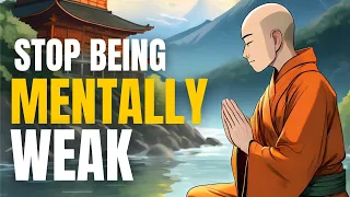 10 Habits That Make You Mentally Weak - Zen Wisdom - Zen Motivational Story