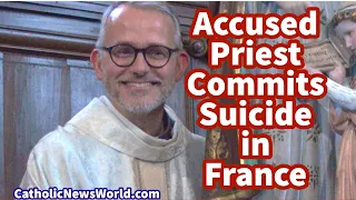 #BreakingNews Catholic Priest Commits Suicide after being Accused in France -RIP Fr Benjamin Sellier