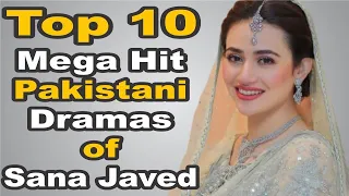 Top 10 Mega Hit Pakistani Dramas of Sana Javed || The House of Entertainment