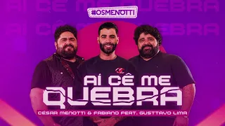 César Menotti & Fabiano e Gusttavo Lima - Aí Cê Me Quebra (Música Oficial)