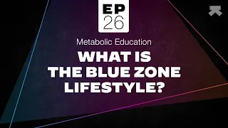 Blue Zone Lifestyle- The Secret to a Longer Life #MetabolicEducation