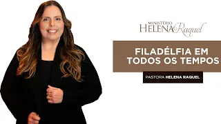 Pastora Helena Raquel | Filadélfia em Todos os Tempos