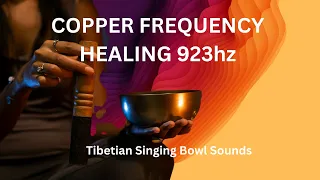 POWERFUL SOUND HEALING| PURE COPPER FREQUENCY 923 HZ| HEALING & MEDITATION #copper #meditation