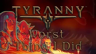 Tyranny - Worst Thing I Did [Sponsored]