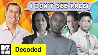 Why Color Blindness Will NOT End Racism | Decoded | MTV News