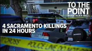 Sacramento shootings leave people, police, activists frustrated | To The Point