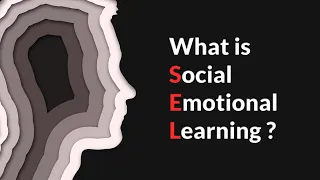 What is Social Emotional Learning and why does it matter