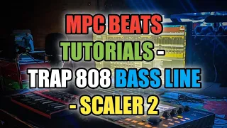 MPC Beats Tutorials - Making Trap 808 Bass Lines - Scaler 2