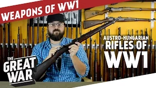 Austro-Hungarian Rifles of WW1 I THE GREAT WAR - Special feat. C&Rsenal