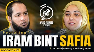 Hafiz Ahmed Podcast Featuring Iram Bint Safia (Life Coach) | Hafiz Ahmed