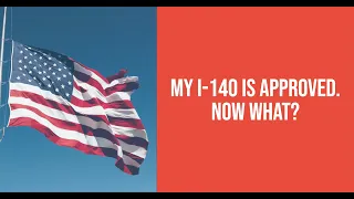 My I-140 is Approved. Now What?