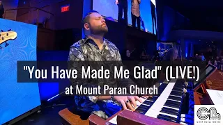 You Have Made Me Glad (LIVE!) at Mount Paran Church // B3 Cam // Curt Buell
