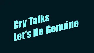 Cry Talks: We stopped being genuine a long time ago