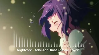 Nightcore - Adhi Adhi Raat (अधि अधि रात | Dilwale Puchde Ne Cha Female Cover)