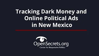 Event: Tracking Dark Money and Online Political Ads in New Mexico | OpenSecrets.org