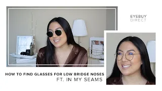 How to Find Glasses For Low Bridge Noses | EyeBuyDirect x In My Seams