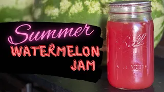 Summer Watermelon Jam | How to Preserve your Extra Watermelon 🍉 | August Garden |Water Bath Canning