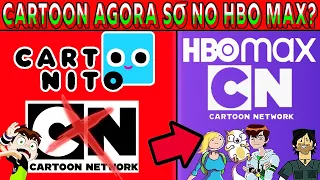 EITA, CARTOON NETWORK SÓ NO HBO MAX AGORA? ENTENDA ("ADEUS CN TV")