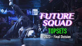 TOP SETS | FUTURE SQUAD 2023 Final Division |