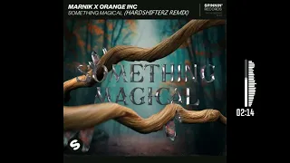 Marnik x Orange INC - Something Magical (Hardshifterz Remix)