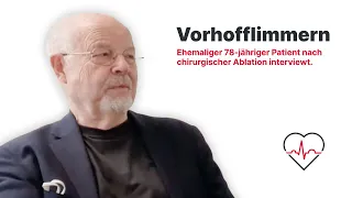 Vorhofflimmern: Ehemaliger 78-jähriger Patient erzählt | chirurgische Ablation