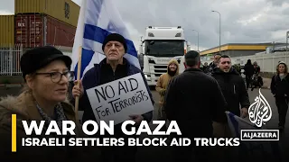 Reports of Israeli settlers blocking humanitarian aid trucks to Gaza