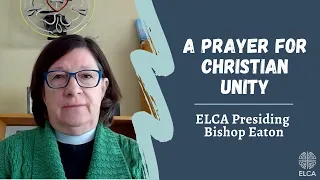 A prayer for Christian unity | Presiding Bishop Elizabeth Eaton | January 21, 2022