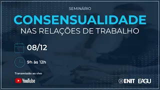 Seminário Consensualidade nas Relações de Trabalho  - 08/12/2021