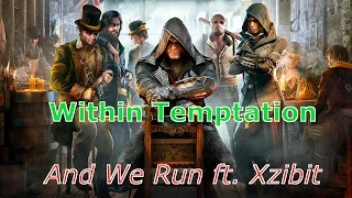 Within Temptation - And We Run ft. Xzibit (Assassin's Creed® Syndicate)