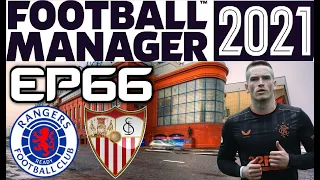 SEVILLA AT IBROX! FOOTBALL MANAGER 2021 - RANGERS CAREER MODE - EPISODE 66