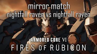 ARMORED CORE 6 - NIGHTFALL RAVEN VS NIGHTFALL RAVEN (MIRROR MATCH)