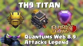 TH9 TITAN | Quantum´s 8.9 Attacks | Attack on TH10 Legend | Clash of Clans
