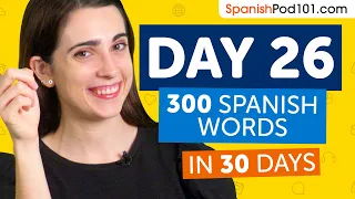 Day 26: 260/300 | Learn 300 Spanish Words in 30 Days Challenge