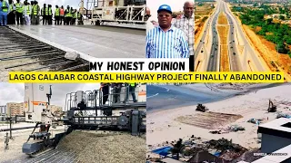 The Abandoned 15 Trillion Lagos Calabar Coastal Highway Project-My honest opinion.
