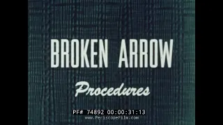 NUCLEAR WEAPON ACCIDENT TRAINING FILM "BROKEN ARROW PROCEDURES" 1962 74892